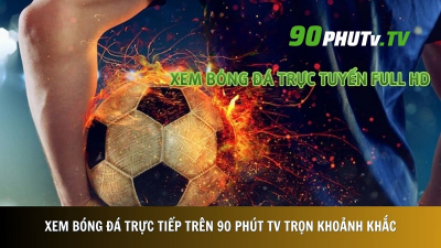 90phut - 90phut.website Địa chỉ xem bóng đá hấp dẫn số 1 Việt Nam